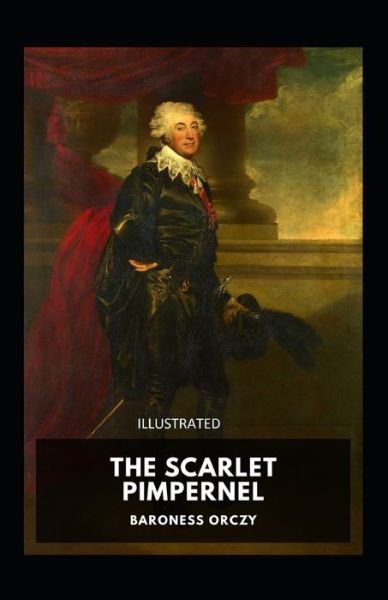 The Scarlet Pimpernel Annotated - Baroness Orczy - Książki - Independently Published - 9798745616365 - 28 kwietnia 2021