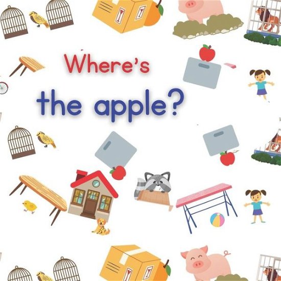 Cover for Lubawi · Where's The Apple?: A Simple Preposition Book For Toddlers-Full Color Pages-With Exercises (Paperback Bog) (2021)
