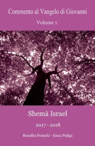 Cover for Rosalba Franchi · Commento al Vangelo di Giovanni Volume 1: Shema Israel 2017-2018 (Paperback Book) (2021)