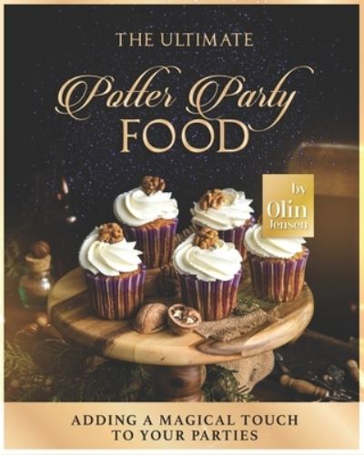 Cover for Olin Jensen · The Ultimate Potter Party Food: Adding A Magical Touch to Your Parties (Paperback Book) (2021)