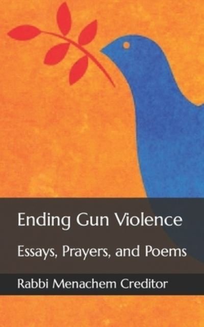 Cover for Menachem Creditor · Ending Gun Violence: Essays, Prayers, and Poems (Paperback Book) (2022)