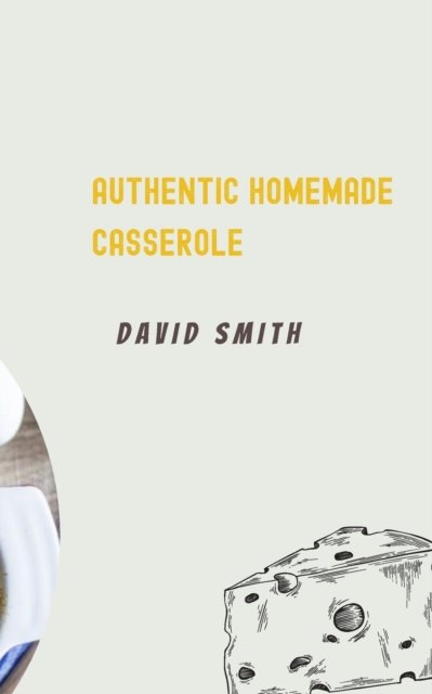 Cover for David Smith · Authentic Homemade Casserole (Pocketbok) (2022)