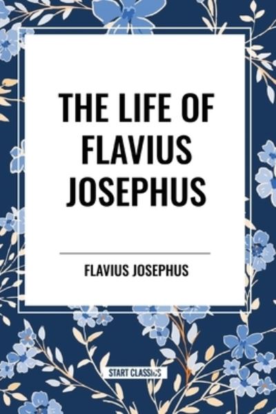 Cover for Flavius Josephus · The Life of Flavius Josephus (Taschenbuch) (2024)