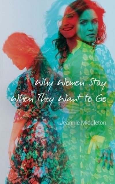 Cover for Jeannie Middleton · Why Women Stay When They Want to Go (Paperback Book) (2022)