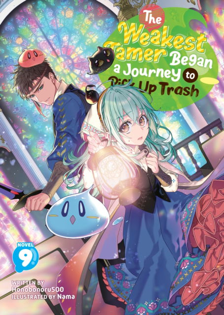 Cover for Honobonoru500 · The Weakest Tamer Began a Journey to Pick Up Trash (Light Novel) Vol. 9 - The Weakest Tamer Began a Journey to Pick Up Trash (Light Novel) (Paperback Book) (2025)