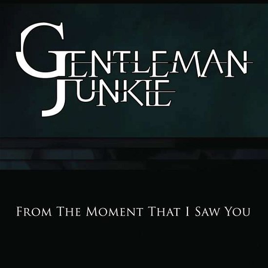 Cover for Gentleman Junkie · From The Moment I Saw You (CD) [Digipak] (2015)