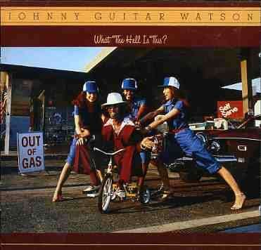 Johnny Guitar Watson-what the Hell is This? - Johnny Guitar Watson - Musikk - Universal Music - 0826663976366 - 17. desember 2007