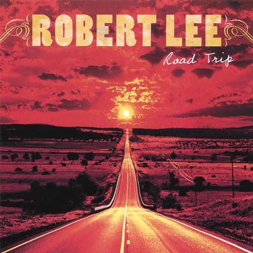 Cover for Robert Lee · Road Trip (CD) (2007)