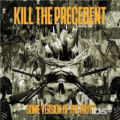 Some Version of the Truth - Kill the Precedent - Música - - 0856567002366 - 24 de fevereiro de 2017