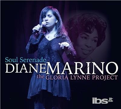 Cover for Diane Marino · Soul Serenade: the Gloria Lynne Project (CD) (2018)