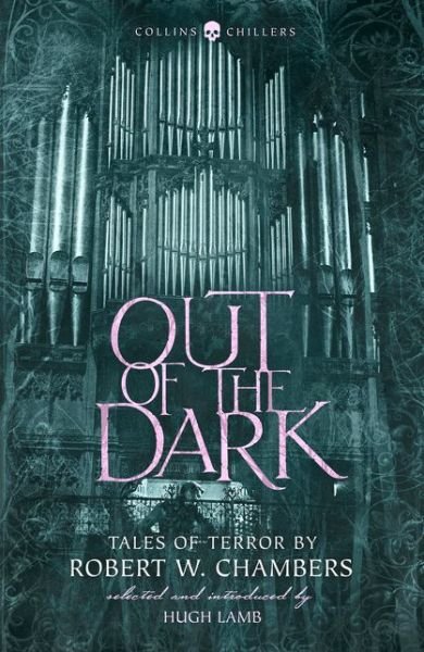 Cover for Robert W. Chambers · Out of the Dark: Tales of Terror by Robert W. Chambers - Collins Chillers (Paperback Bog) (2018)