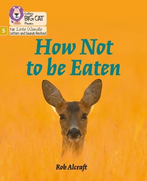 Cover for Rob Alcraft · How Not to Be Eaten: Phase 5 Set 4 - Big Cat Phonics for Little Wandle Letters and Sounds Revised (Taschenbuch) (2021)