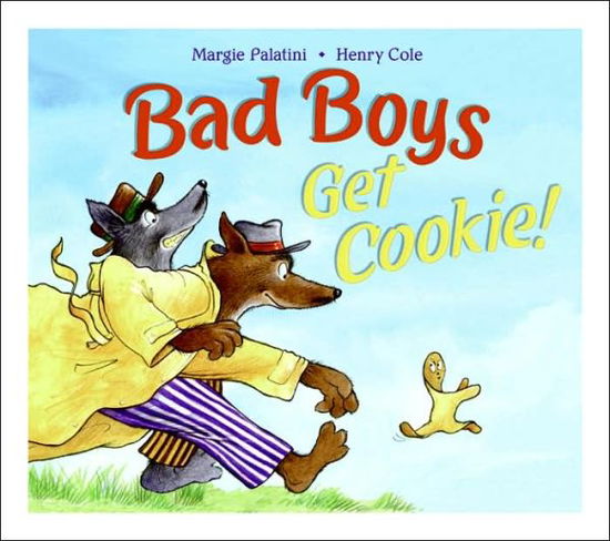 Cover for Margie Palatini · Bad Boys Get Cookie! (Hardcover Book) [First edition] (2006)