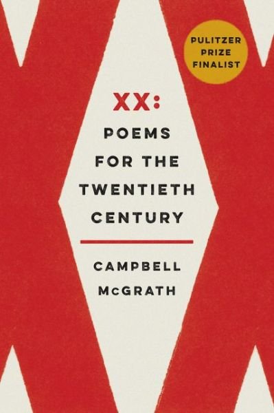 Cover for Campbell McGrath · XX: Poems for the Twentieth Century (Paperback Book) (2017)