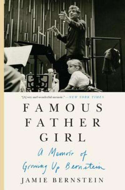 Cover for Jamie Bernstein · Famous Father Girl: A Memoir of Growing Up Bernstein (Paperback Book) (2019)