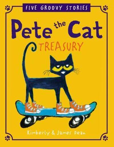 Cover for James Dean · Pete the Cat Treasury: Five Groovy Stories - Pete the Cat (Hardcover Book) (2017)