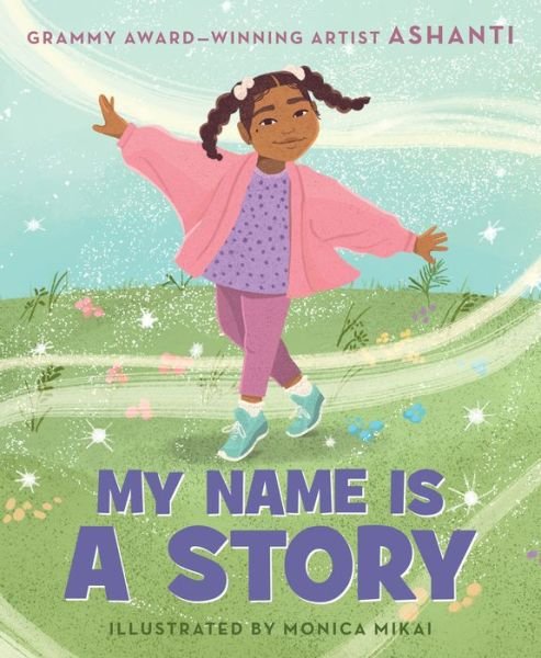 Cover for Ashanti · My Name Is a Story: An Empowering First Day of School Book for Kids (Gebundenes Buch) (2022)