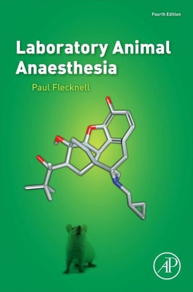 Cover for Flecknell, Paul (Comparative Biology Centre, The Medical School, Newcastle-Upon-Tyne, UK) · Laboratory Animal Anaesthesia (Hardcover bog) (2015)