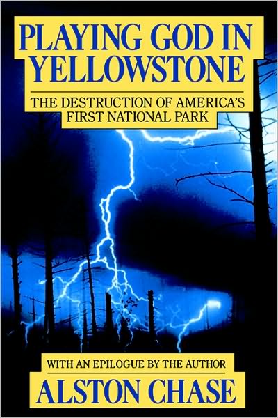 Cover for Alston Chase · Playing God in Yellowstone:  the Destruction of America's First National Park (With an Epilogue by the Author) (Paperback Book) [1st Harvest / Hbj Ed edition] (1987)
