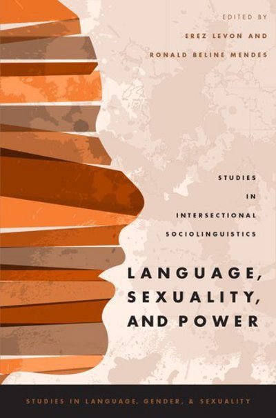 Cover for Erez Levon · Language, Sexuality, and Power: Studies in Intersectional Sociolinguistics - Studies in Language and Gender (Hardcover Book) (2015)