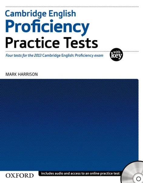 Cambridge English: Proficiency (CPE): Practice Tests with Key - Cambridge English: Proficiency (CPE) - Mark Harrison - Books - Oxford University Press - 9780194577366 - October 11, 2012
