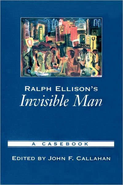 Ralph Ellison's Invisible Man: A Casebook - Casebooks in Criticism - Ralph Ellison - Books - Oxford University Press Inc - 9780195145366 - April 22, 2004