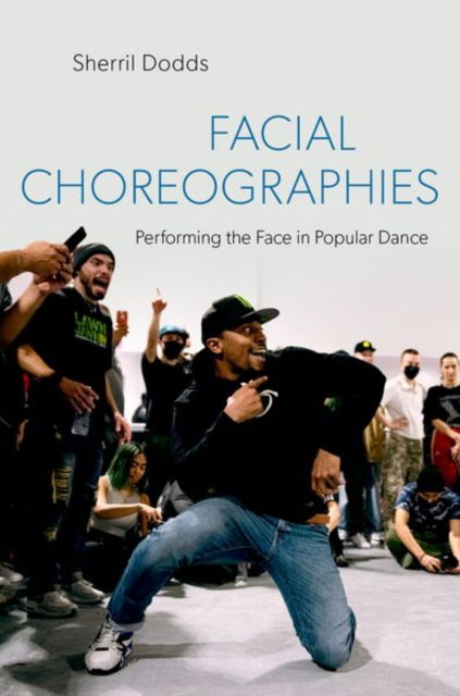 Cover for Dodds, Sherril (Professor of Dance, Professor of Dance, Temple University) · Facial Choreographies: Performing the Face in Popular Dance (Hardcover Book) (2024)