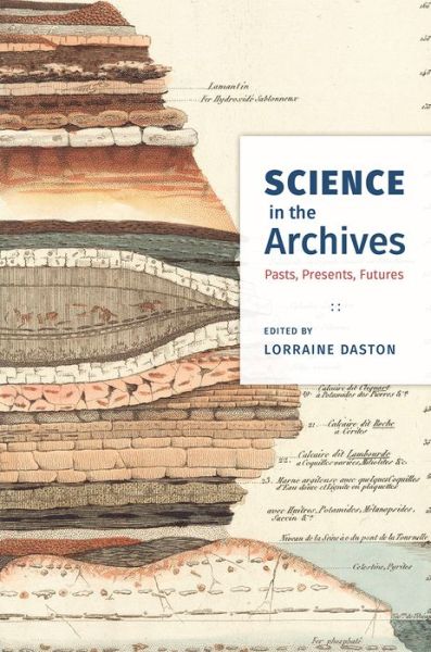 Cover for Lorraine Daston · Science in the Archives: Pasts, Presents, Futures (Paperback Book) (2017)