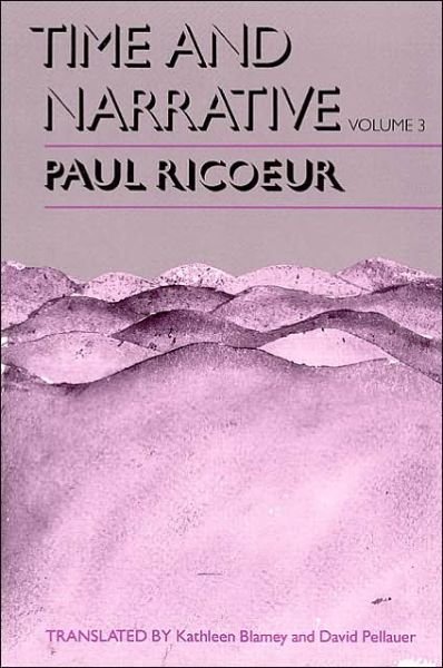 Time and Narrative, Volume 3 - Ricoeur, Paul (Professor Emeritus at the University of Paris X and at the University of Chicago) - Livres - The University of Chicago Press - 9780226713366 - 15 septembre 1990