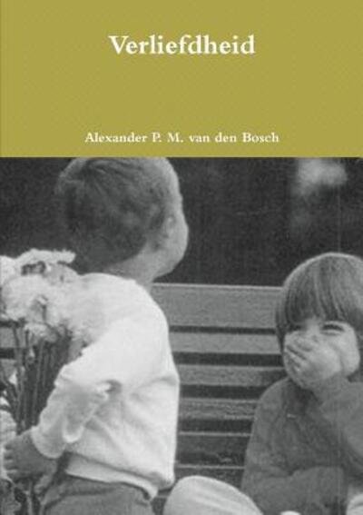 Cover for Alexander P. M. van den Bosch · Verliefdheid (Paperback Bog) (2017)