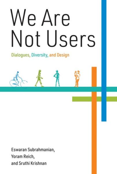 Cover for Eswaran Subrahmanian · We Are Not Users: Dialogues, Diversity, and Design - The MIT Press (Hardcover Book) (2020)