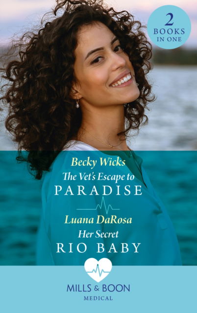 Cover for Becky Wicks · The Vet's Escape To Paradise / Her Secret Rio Baby: The Vet's Escape to Paradise / Her Secret Rio Baby (Pocketbok) (2022)