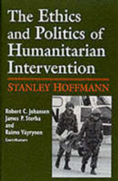 Cover for Stanley Hoffmann · Ethics and Politics of Humanitarian Intervention - From the Joan B. Kroc Institute for International Peace Studies / Kroc Institute Series on Religion, Conflict, and Peacebuilding (Paperback Book) (1997)