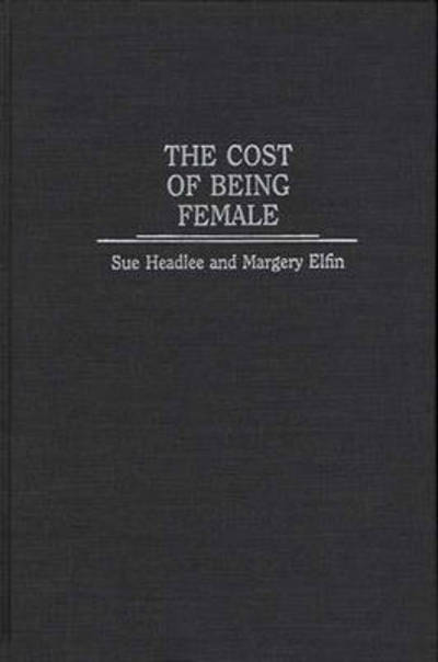 Cover for Margery Elfin · The Cost of Being Female (Hardcover Book) (1996)