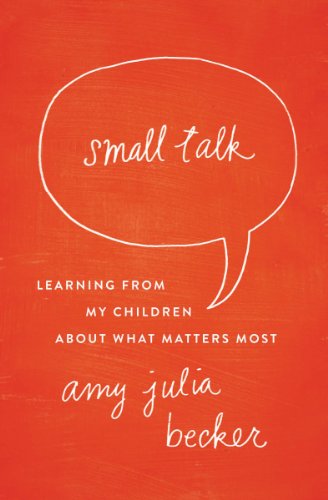 Cover for Amy Julia Becker · Small Talk: Learning From My Children About What Matters Most (Paperback Book) (2014)