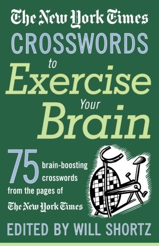 The New York Times Crosswords to Exercise Your Brain: 75 Brain-boosting Puzzles - The New York Times - Boeken - St. Martin's Griffin - 9780312335366 - 1 oktober 2004