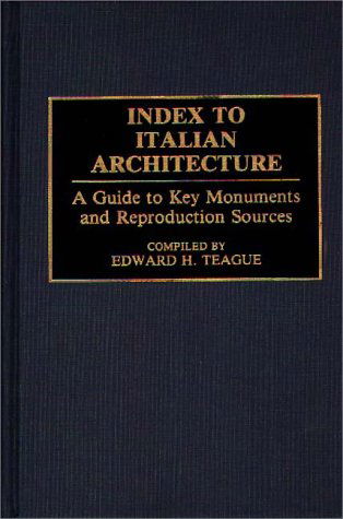 Cover for Edward H. Teague · Index to Italian Architecture: A Guide to Key Monuments and Reproduction Sources - Art Reference Collection (Hardcover Book) (1992)