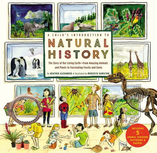 Cover for Heather Alexander · A Child's Introduction to Natural History: The Story of Our Living Earth - From Amazing Animals and Plants to Fascinating Fossils and Gems (Hardcover Book) (2016)