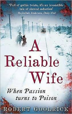 Cover for Robert Goolrick · A Reliable Wife: When Passion turns to Poison (Paperback Book) (2010)