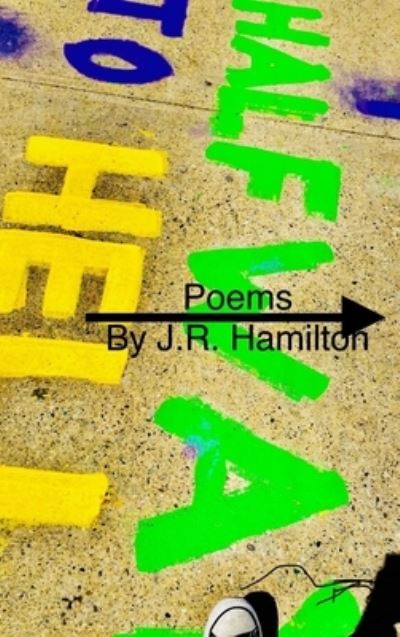 Halfway to Hell - J. R. Hamilton - Livros - Lulu Press, Inc. - 9780359569366 - 4 de abril de 2019