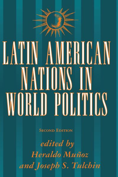 Cover for Heraldo Munoz · Latin American Nations In World Politics: Second Edition (Hardcover Book) (2019)