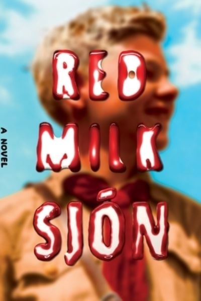 Cover for Sjon · Red Milk: A Novel (Hardcover bog) (2022)