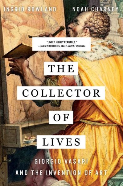 Cover for Noah Charney · The Collector of Lives: Giorgio Vasari and the Invention of Art (Paperback Book) (2018)