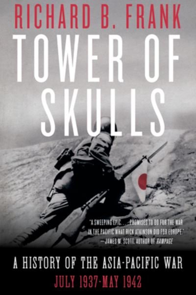 Tower of Skulls: A History of the Asia-Pacific War: July 1937-May 1942 - Richard B. Frank - Livros - WW Norton & Co - 9780393541366 - 9 de abril de 2021