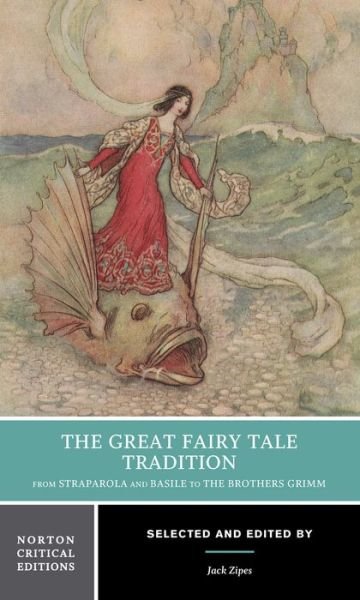 Cover for Jack Zipes · The Great Fairy Tale Tradition: From Straparola and Basile to the Brothers Grimm: A Norton Critical Edition - Norton Critical Editions (Paperback Bog) [Critical edition] (2001)