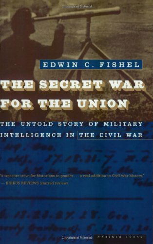 Cover for Edwin C. Fishel · The Secret War for the Union: the Untold Story of Military Intelligence in the Civil War (Paperback Book) [Reprint edition] (1998)