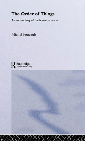 The Order of Things - Routledge Classics - Michel Foucault - Books - Taylor & Francis Ltd - 9780415267366 - October 11, 2001
