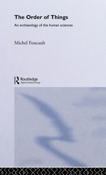 Cover for Michel Foucault · The Order of Things - Routledge Classics (Inbunden Bok) (2001)