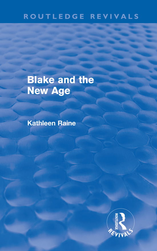 Cover for Kathleen Raine · Blake and the New Age (Routledge Revivals) - Routledge Revivals (Hardcover Book) (2011)