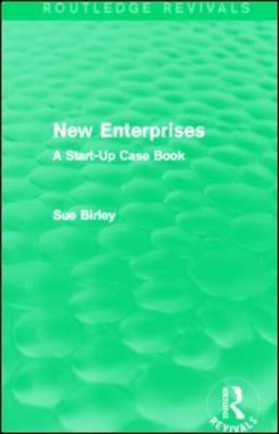 Cover for Sue Birley · New Enterprises (Routledge Revivals): A Start-Up Case Book - Routledge Revivals (Hardcover Book) (2013)